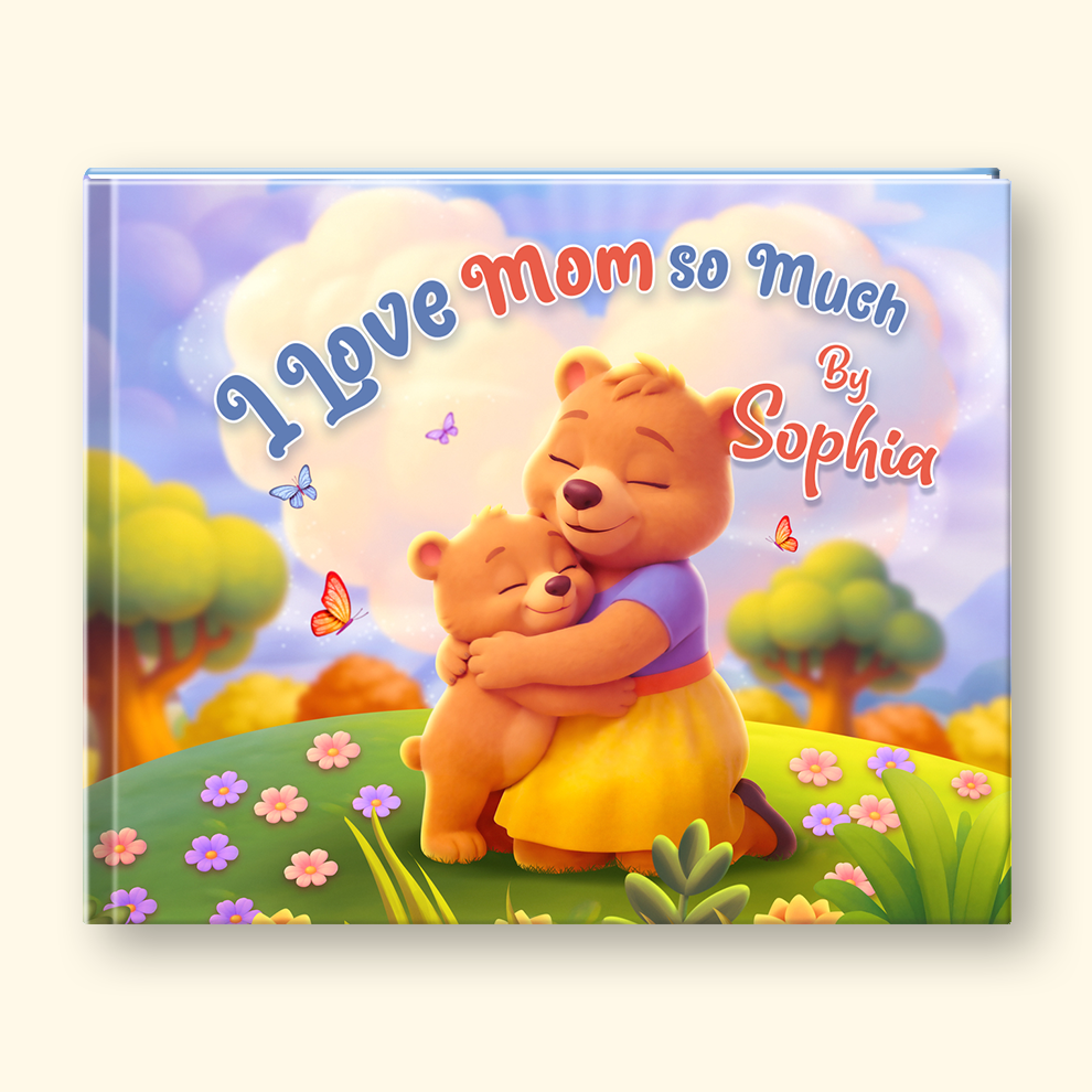 Children's book titled 'I Love Mom So Much' by Sophia with a bear holding a smaller bear in a colorful landscape.